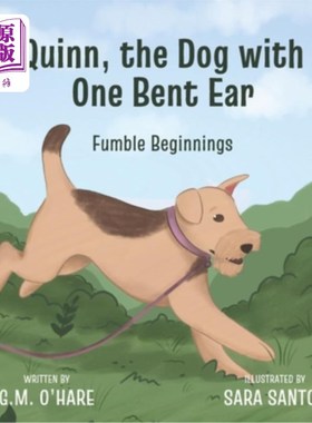 海外直订Fumble Beginnings: Quinn, the Dog with One Bent Ear 摸索开始：奎因，一只耳朵弯曲的狗