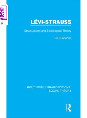 海外直订Levi-Strauss (RLE Social Theory): Structuralism and Sociological Theory 列维·施特劳斯（RLE社会理论）：结构