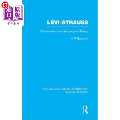 海外直订Levi-Strauss (RLE Social Theory): Structuralism and Sociological Theory 列维·施特劳斯（RLE社会理论）：结构