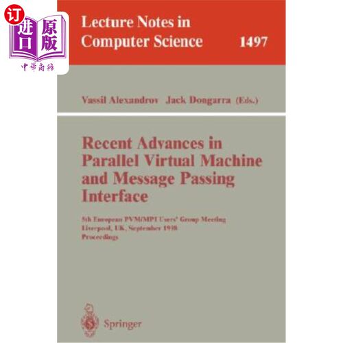 海外直订Recent Advances in Parallel Virtual Machine and Message Passing Interface: 5th E 并行虚拟机和消息传递接口的进展