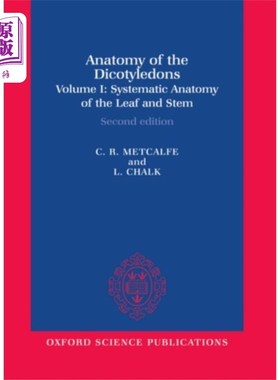 海外直订Anatomy of the Dicotyledons: Volume I: Systemati... 解剖双子叶:卷一:叶和茎的系统解剖，与主题的简史