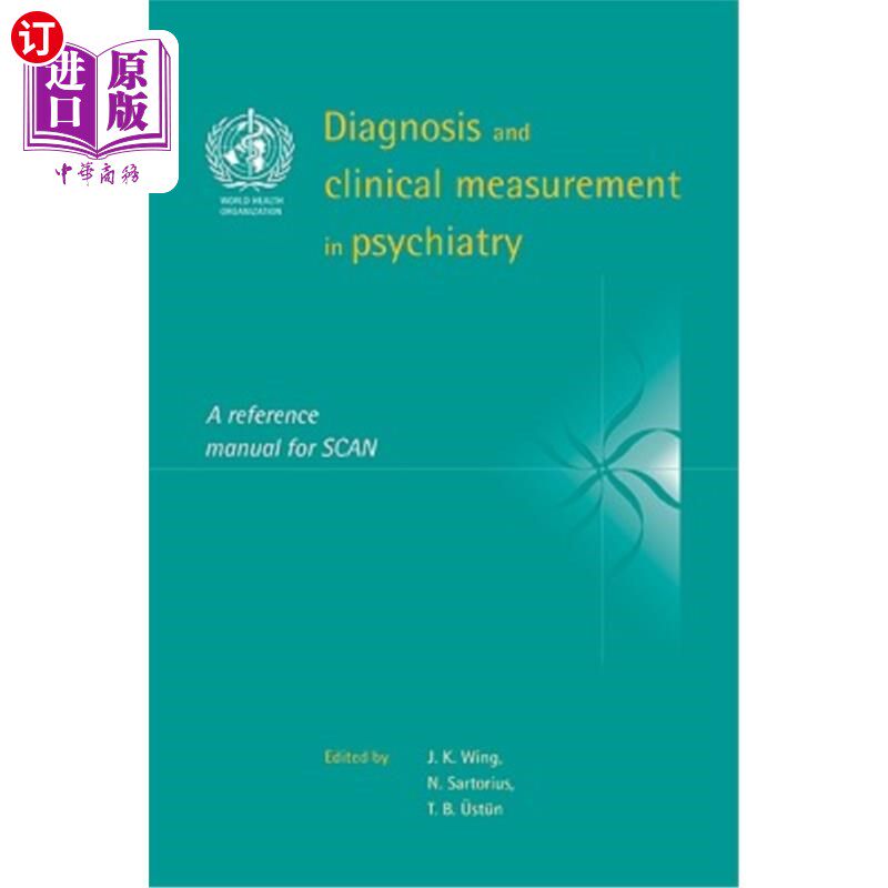 海外直订医药图书Diagnosis and Clinical Measurement in Psychiatry: A Reference Manual for Scan 精神病学的诊断和临床
