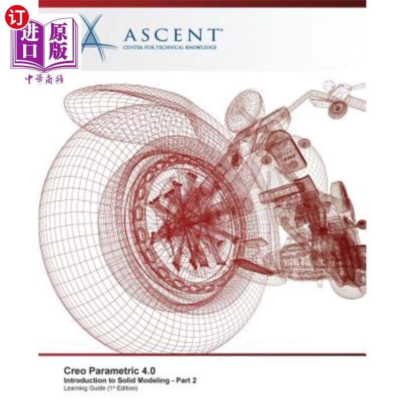 海外直订Creo Parametric 4.0 Introduction to Solid Modeling - Part 2 Creo Parametric 4.0实体建模简介-第2部分