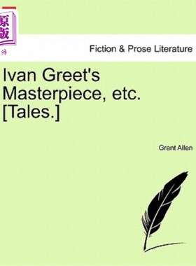 海外直订Ivan Greet's Masterpiece, Etc. [Tales.] 伊万·格雷特的杰作等[故事]