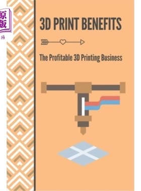 海外直订3D Print Benefits: The Profitable 3D Printing Business: 3D Printing Maunufacture 3D打印好处：盈利的3D打印业