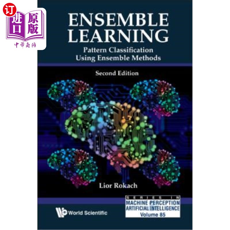 海外直订Ensemble Learning: Pattern Classification Using Ensemble Methods (Second Edition 集成学习：使用集成方法的模