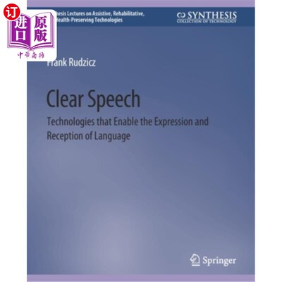 海外直订Clear Speech: Technologies that Enable the Expression and Reception of Language 清晰语音:使语言表达和接受成
