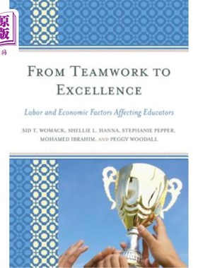 海外直订From Teamwork to Excellence: Labor and Economic Factors Affecting Educators 从团队合作到卓越:影响教育者的劳
