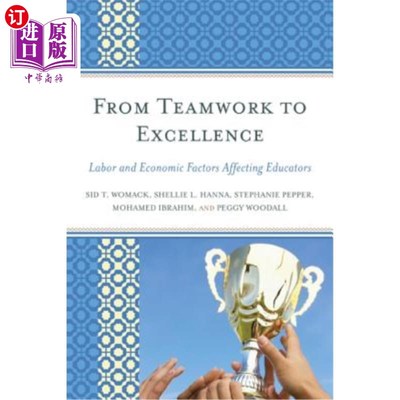 海外直订From Teamwork to Excellence: Labor and Economic Factors Affecting Educators 从团队合作到卓越:影响教育者的劳