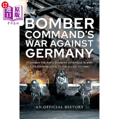 海外直订Bomber Command's War Against Germany: Planning the Raf's Bombing Offensive in WW 轰炸机司令部的对德战争:二