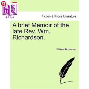 理查森 Richardson. Brief Memoir 已故牧师 Late the 海外直订A REV. 简短回忆录 Wm.