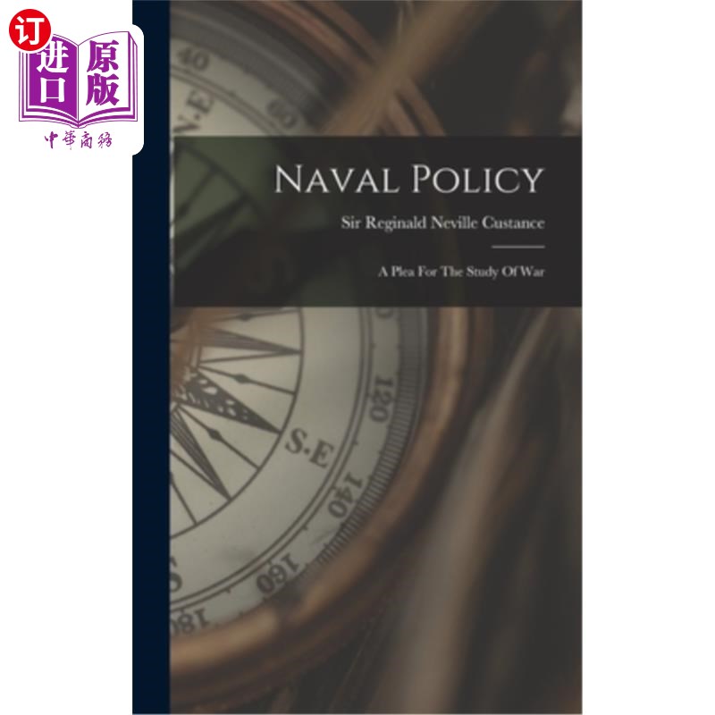 海外直订Naval Policy: A Plea For The Study Of War 《海军政策:战争研究的呼吁》