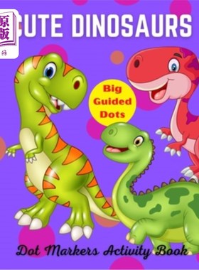 海外直订Cute Dinosaurs Dot Markers Activity Book, Big Guided Dots: Dot Coloring Book For 可爱的恐龙点标记活动书，大