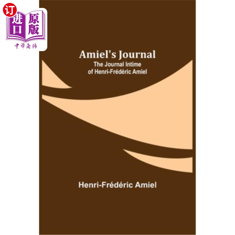 海外直订Amiel's Journal: The Journal Intime of Henri-Frédéric Amiel 埃米尔日记:Henri-Frédéric埃米尔的银泰日记