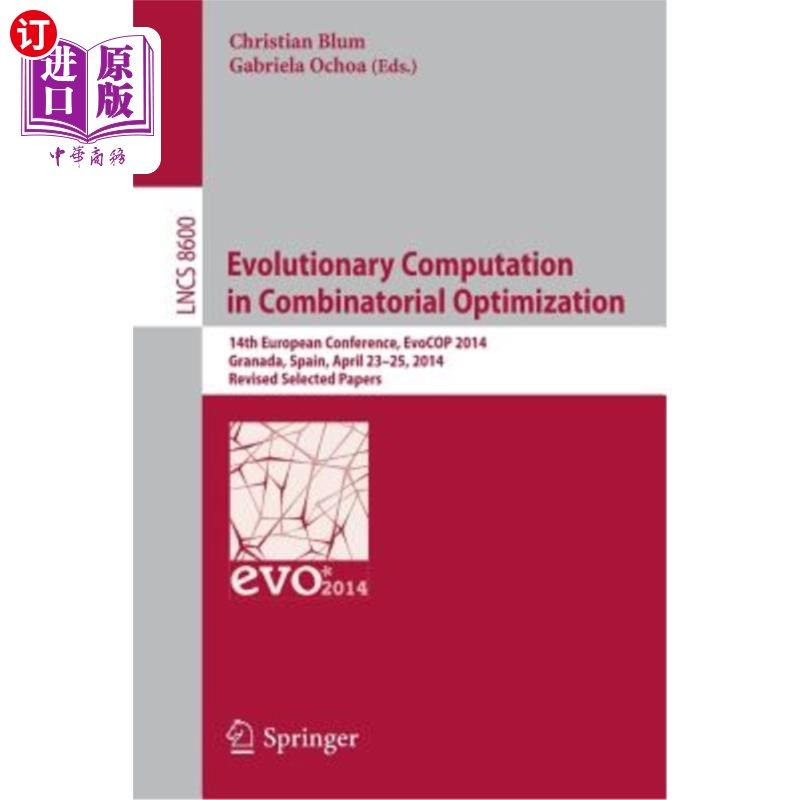 海外直订Evolutionary Computation in Combinatorial Optimization: 14th European Conference 组合优化中的进化计算:第14