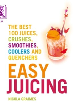 海外直订Easy Juicing: The Best 100 Juices, Crushes, Smoothies, Coolers and Quenchers 轻松榨汁：最好的100果汁，粉碎