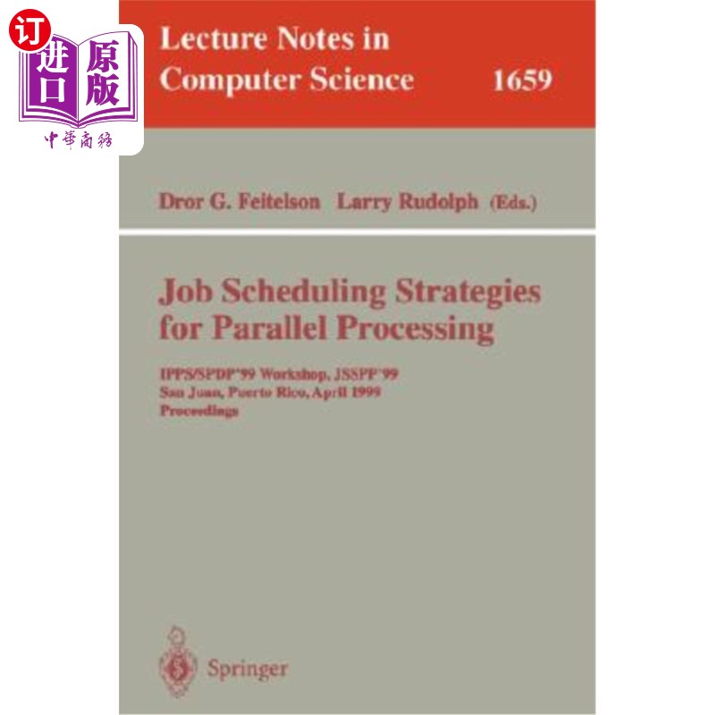 海外直订Job Scheduling Strategies for Parallel Processing: Ipps/Spdp'98 Workshop, Orland 并行处理的作业调度策略：Ip