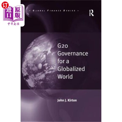 海外直订G20 Governance for a Globalized World / By John J. Kirton G20治理全球化世界/约翰·J·科顿著