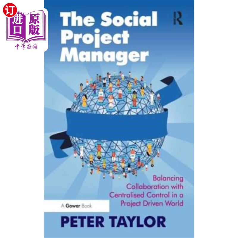 海外直订The Social Project Manager: Balancing Collaboration with Centralised Control in  社会项目经理：在项目驱动的