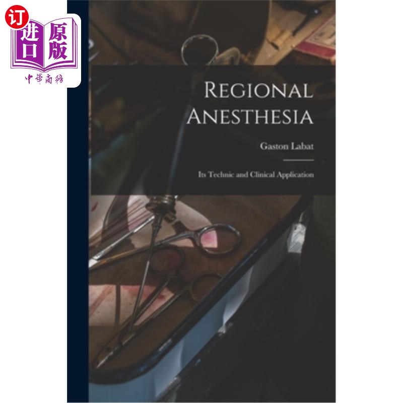 海外直订医药图书Regional Anesthesia; Its Technic and Clinical Application 区域麻醉;其技术及临床应用