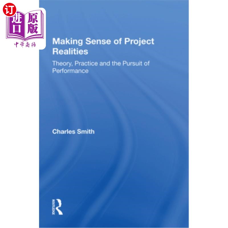 海外直订Making Sense of Project Realities: Theory, Practice and the Pursuit of Performan 理解项目现实:理论、实践和