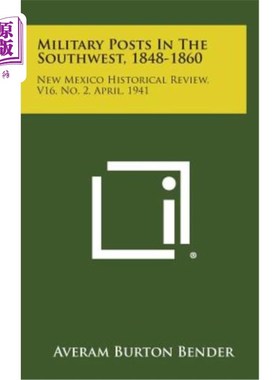 海外直订Military Posts in the Southwest, 1848-1860: New Mexico Historical Review, V16, N 西南地区的军事哨所，