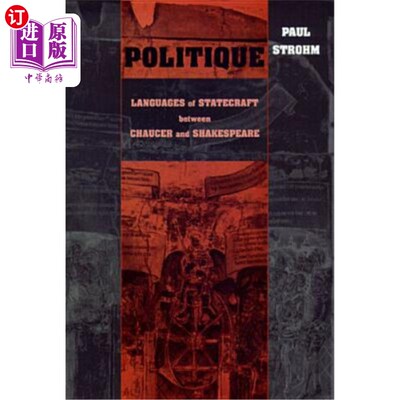 海外直订Politique: Languages of Statecraft between Chaucer and Shakespeare 政治语言：乔叟和莎士比亚之间的治国语言