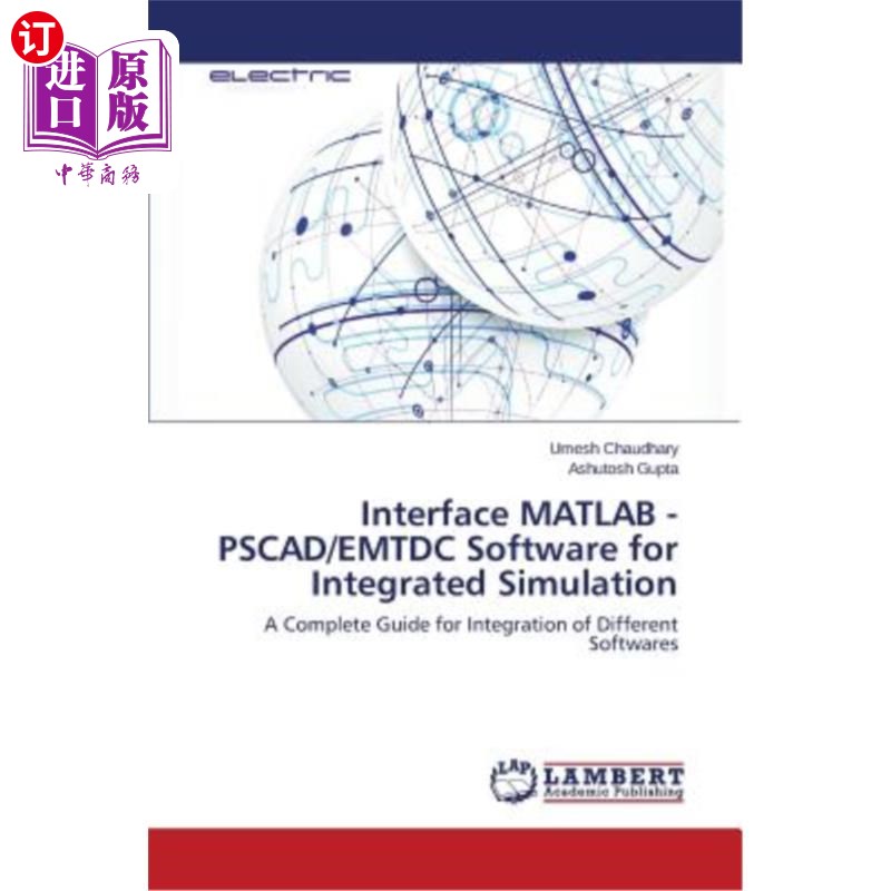 海外直订Interface MATLAB - Pscad/Emtdc Software for Integrated Simulation 面向集成仿真的MATLAB-Pscad/Emtdc接口软件