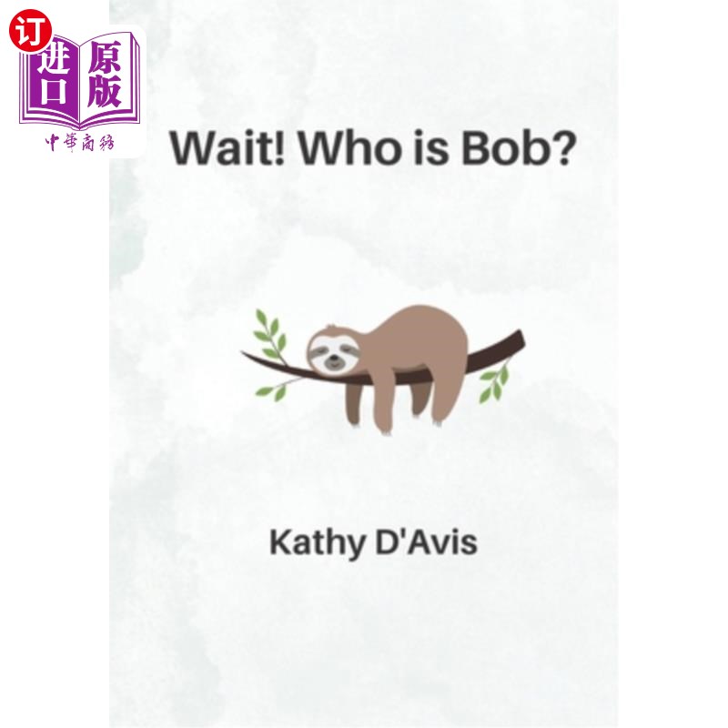 海外直订Wait! Who is Bob?: When a sloth joins a kindergarten class, what will he learn? 等等!鲍勃是谁?当树懒加入幼