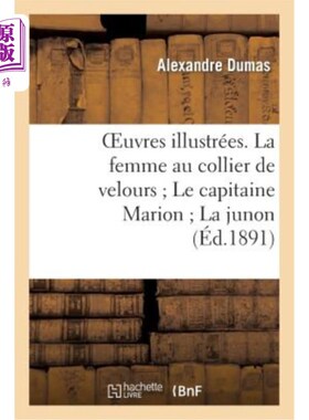 海外直订法语 Oeuvres Illustrées. La Femme Au Collier de Velours Le Capitaine Marion La Junon 插图作品。戴着天鹅绒项