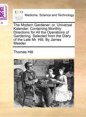 海外直订医药图书The Modern Gardener: or, Universal Kalendar. Containing Monthly Directions for A 《现代园丁》或《世