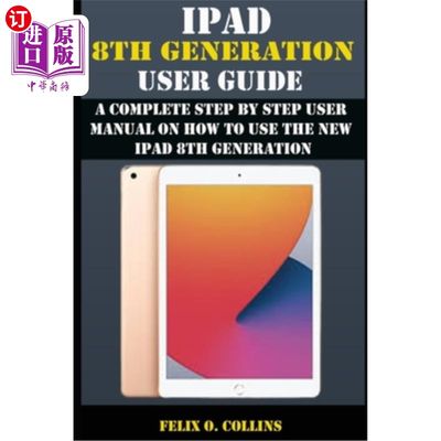 海外直订iPad 8th Generation User Guide: A Complete Step By Step User Manual On How To Us iPad第8代用户指