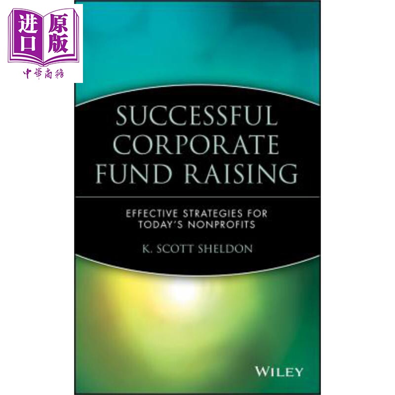 成功的公司资金筹集 当今非营利组织的有效策略 Successful Corporate Fund Raising Effective Strategies 英文原版 K S She
