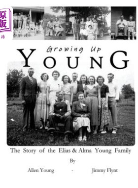海外直订Growing Up Young: The Story of The Elias and Alma Young Family 《少年成长:伊莱亚斯和阿尔玛·杨一家的故事》
