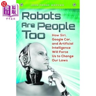 How Car Are Too 谷歌汽 海外直订Robots Will Siri People Artificial and Google 机器人也是人 Intelligence