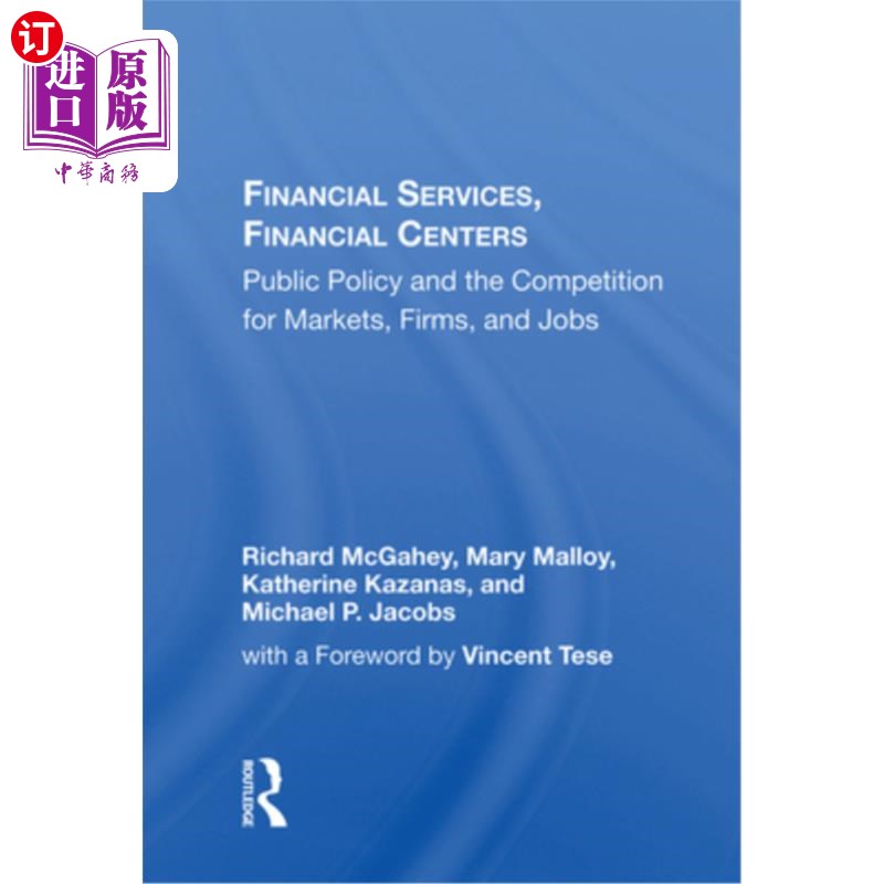 海外直订Financial Services, Financial Centers: Public Policy and the Competition for Mar 《金融服务、金融中心:公共