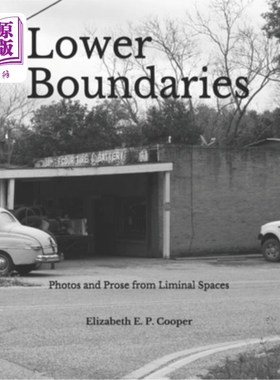 海外直订Lower Boundaries: Prose and Photos from Liminal Spaces 下边界：边缘空间的散文和照片