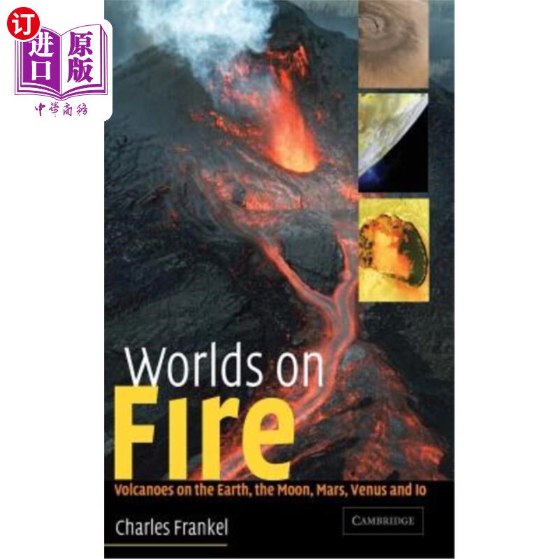 海外直订Worlds on Fire: Volcanoes on the Earth, the Moon, Mars, Venus and IO 着火的世界:地球上的火山,月球,火星,