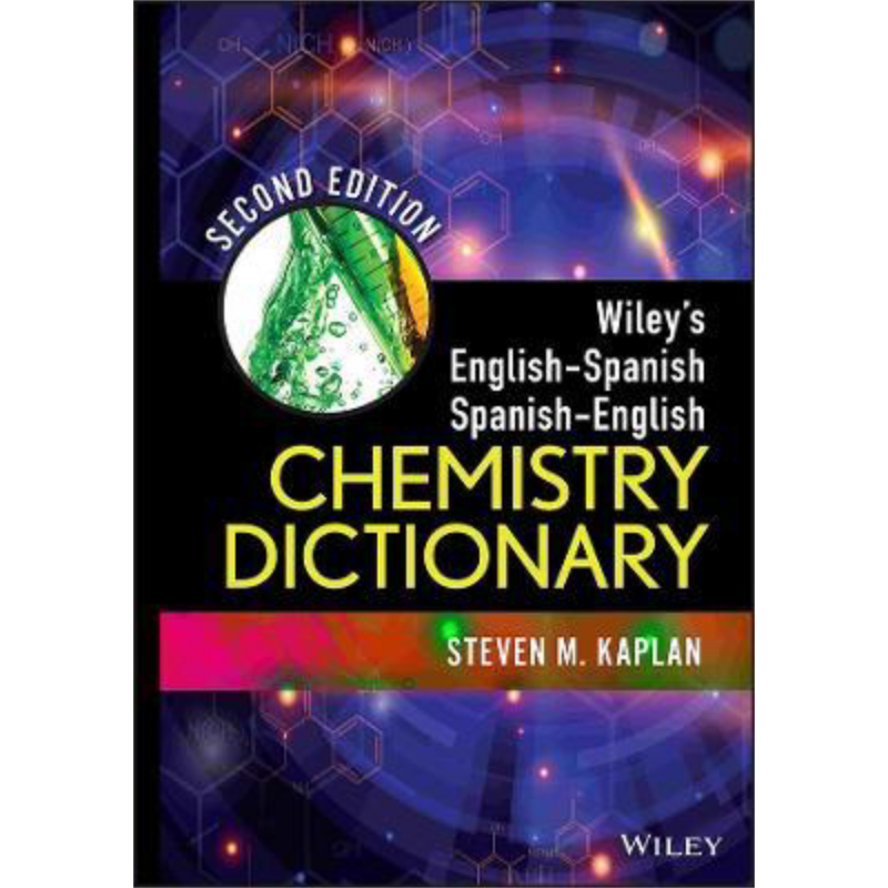 现货 Wiley英西西英化学辞典 第2版 英文原版 WileyS English Spanish Chemistry Dictionary SM Kaplan【中商原版】