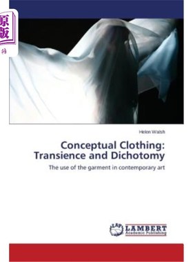 海外直订Conceptual Clothing: Transience and Dichotomy 概念服装：短暂性与二分法