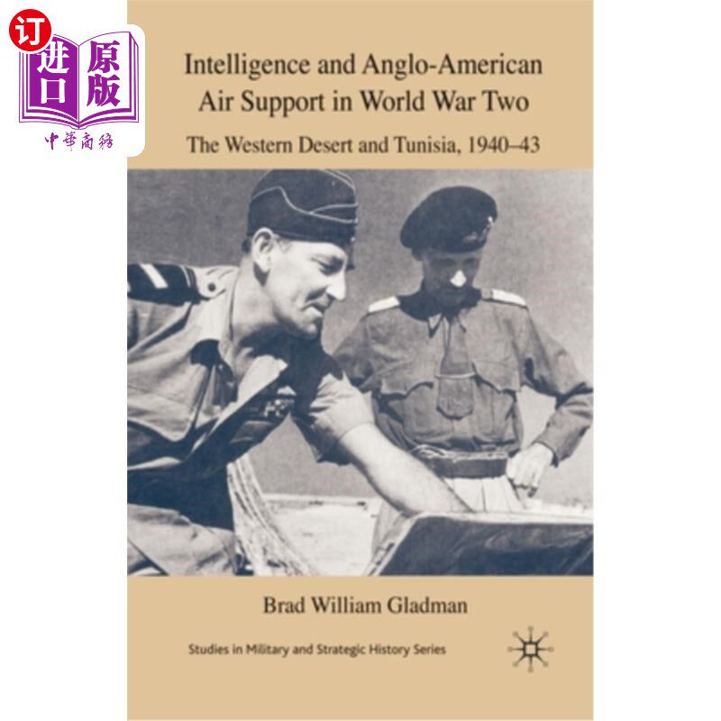 海外直订Intelligence and Anglo-American Air Support in World War Two: The Western Desert 第二次世界大战中的情报和英