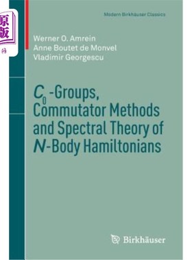 海外直订C0-Groups, Commutator Methods and Spectral Theory of N-Body Hamiltonians c0群，n体哈密顿量的换易子方法和谱