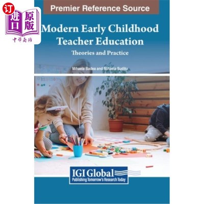 海外直订Modern Early Childhood Teacher Education: Theories and Practice 现代幼儿教师教育：理论与实践