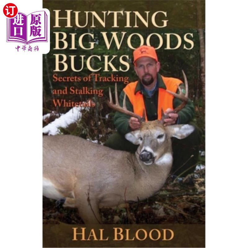 海外直订Hunting Big Woods Bucks: Secrets of Tracking and Stalking Whitetails 狩猎大森林雄鹿:追踪和跟踪白尾鹿的秘密