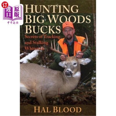 海外直订Hunting Big Woods Bucks: Secrets of Tracking and Stalking Whitetails 狩猎大森林雄鹿:追踪和跟踪白尾鹿的秘密