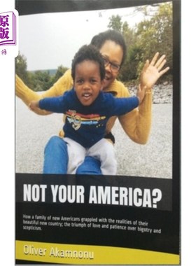 海外直订Not Your America?: How a family of new Americans grappled with the realities of  不是你的美国?:一个新美国家