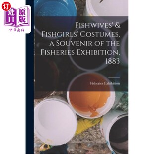 Costumes 渔业展览纪 服装 Fisheries Fishgirls Exhibition Souvenir 渔妇和渔女 海外直订Fishwives 1883 the