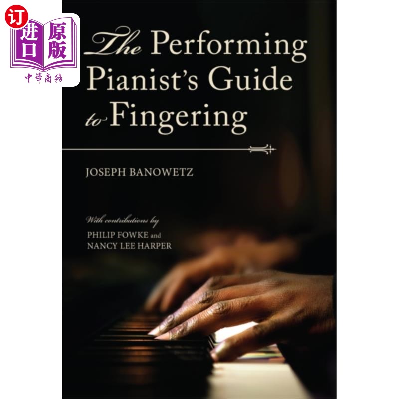 海外直订Performing Pianist's Guide to Fingering 演奏钢琴家指法指南