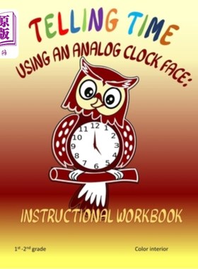 海外直订Telling Time Using An Analog Clock Face: Instructional Workbook 使用模拟钟面计时:指导手册