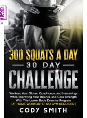 海外直订医药图书300 Squats a Day 30 Day Challenge: Workout Your Glutes, Quadriceps, and Hamstrin 30天挑战：锻炼你的